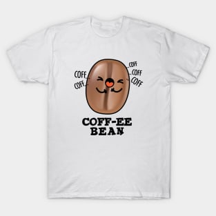 Coff-ee Cute Coughing Coffee Bean Pun T-Shirt